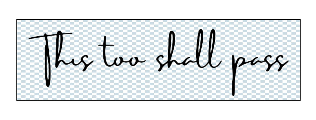 This Too Shall Pass | 0.75in. Acrylic Cutout 2x7 | Single