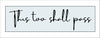 This Too Shall Pass | 0.75in. Acrylic Cutout 2x7 | Case (any 10+)
