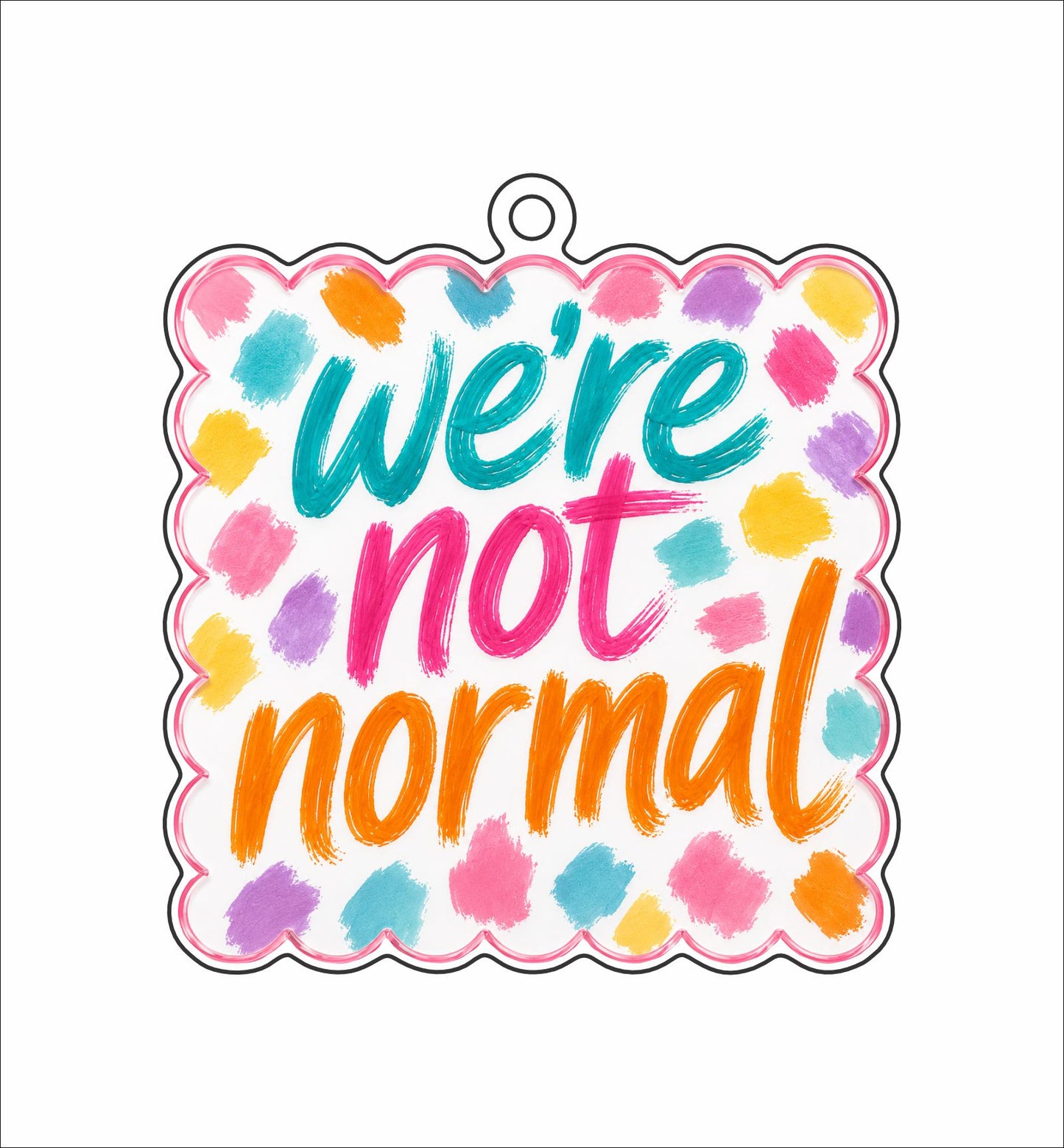 CYTA-163 Not Normal Ornament | 0.25Acrylic Ornament | Case of 25