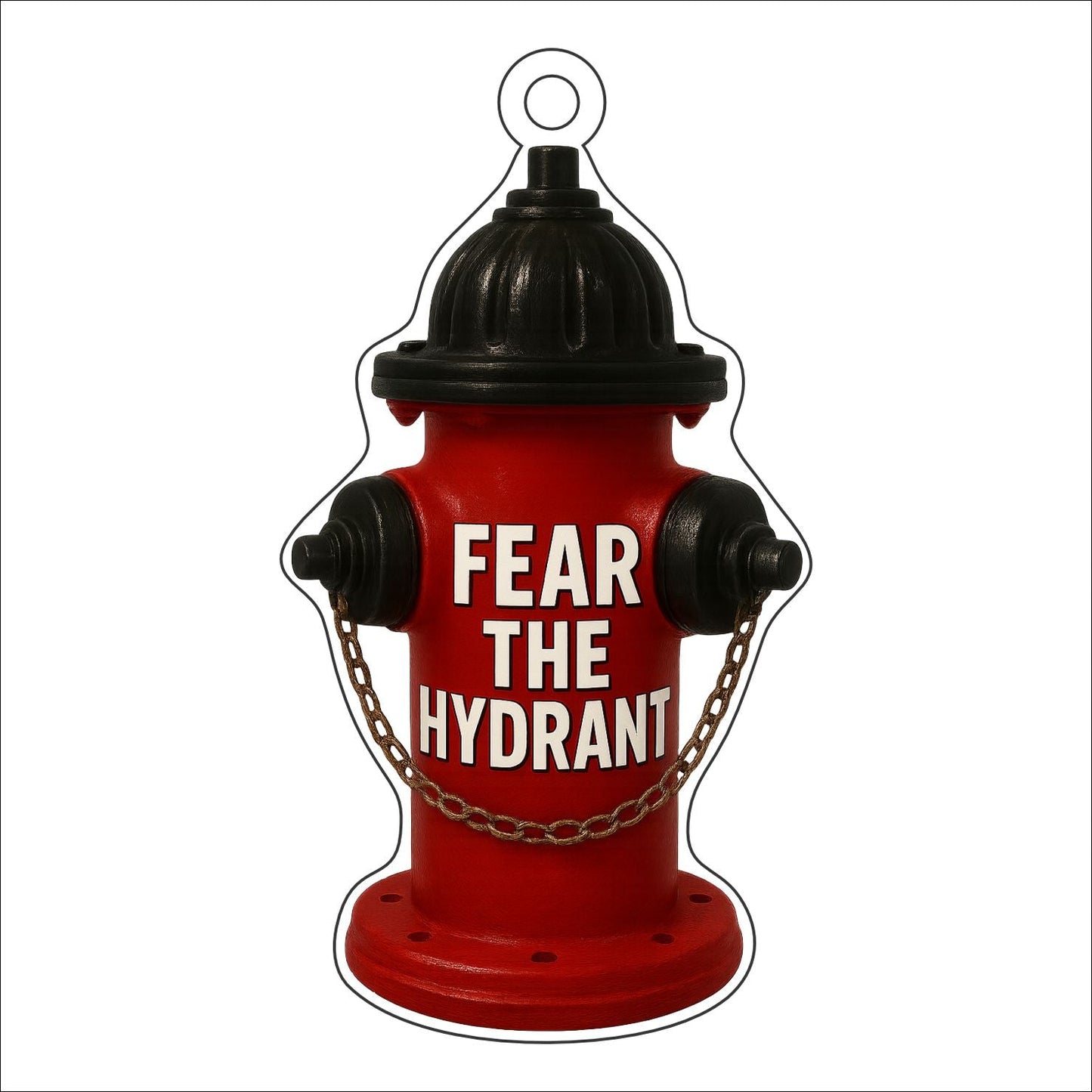 MSM-006 Fear the Hydrant Ornament | 0.25Acrylic Ornament |
